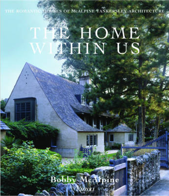 The Home within Us: The Romantic Houses of Mcalpine Tankersley ...