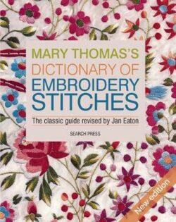Mary Thomas&apos;s Dictionary of Embroidery Stitches