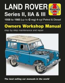 Land Rover Series II, IIA & III 1958-1985 Repair Manual