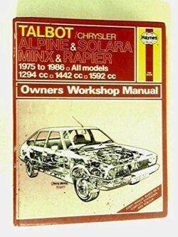 Talbot/Chrysler Alpine and Solara, Minx and Rapier 1975-86 Owner's Workshop Manual