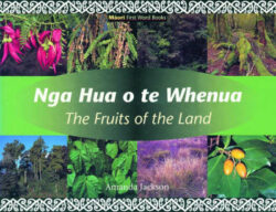 Nga Hua o TE Whenua/the Fruits of the Land