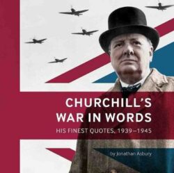 Churchill's War in Words: His Finest Quotes, 1939-1945