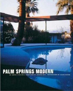 Palm Springs Modern: Houses in the Californian Desert