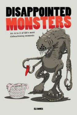 Disappointed Monsters: An A-Z of Life's Most Disheartening Moments