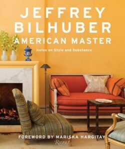 Jeffrey Bilhuber: American Master: Notes on  Style and Substance