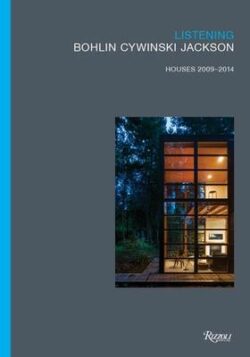 Listening: Bohlin, Cywinski, Jackson: Houses 2009-2014