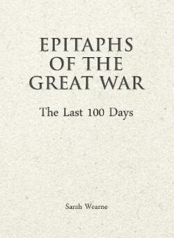 Epitaphs of The Great War: The Last 100 Days