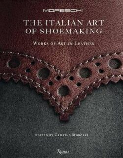 Italian Art of Shoemaking, The: Works of Art in Leather