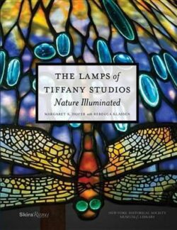 The Lamps of Tiffany Studios, The: Nature Illuminated