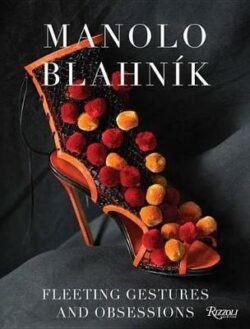 Manolo Blahnik: Fleeting Gestures and Obsessions