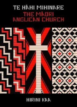 Te Hahi Mihinare | The Maori Anglican Church