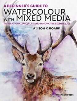 Beginner&apos;s Guide to Watercolour with Mixed Media