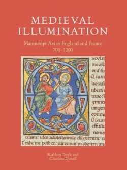 Medieval Illumination: Manuscript Art in England and France 700-1200