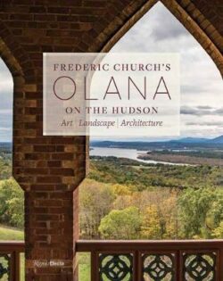 Frederic Church's Olana on the Hudson: Art, Landscape, Architecture