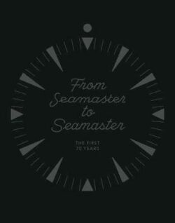 From Seamaster to Seamaster: The First 70 Years