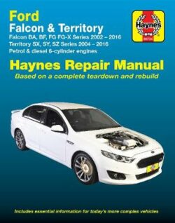 Ford Falcon BA, BF, FG, FG-X 2002-2016/Territory SX, SY, SZ 2004-2016 Repair Manual