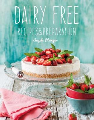 Dairy Free: Recipes & Preparation Dairy Free: Recipes & Preparation