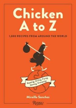 Chicken A to Z: 1,000 Recipes from Around the World