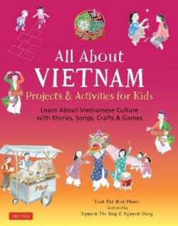 All About Vietnam: Projects & Activities for Kids