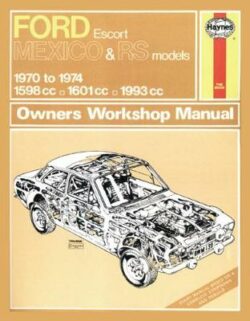 Ford Escort Mk I Mexico, RS 1600 & RS 2000 1970-1974 Repair Manual