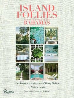 Island Follies: Romantic Homes of the Bahamas