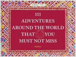 111 Adventures Around the World That You Must Not Miss