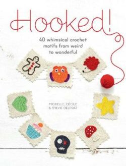 Hooked!: 40 whimsical crochet motifs from weird to wonderful