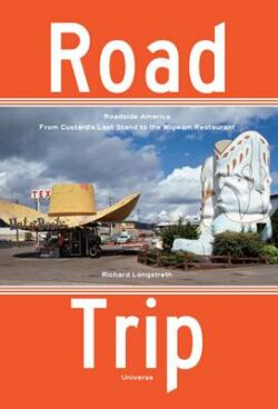 Road Trip: Lost Roadside Attractions, From Custard's Last Stand to the Wigwam Restaurant