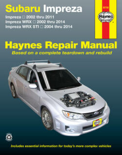 Subaru Impreza 2002-2011, WRX 2002-2014, STI 2004-2014 Repair Manual