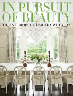 In Pursuit of Beauty: The Interiors of Timothy Whealon