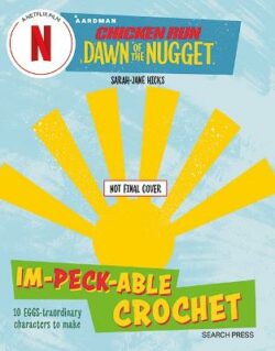 Chicken Run: Dawn of the Nugget Im-peck-able Crochet