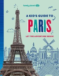 Lonely Planet Kids A Kid&apos;s Guide to Paris