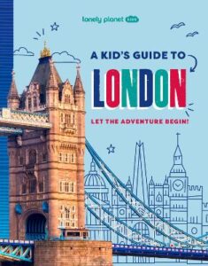 Lonely Planet Kids A Kid&apos;s Guide to London