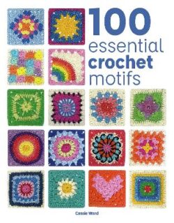 100 Essential Crochet Motifs