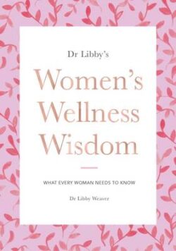 Dr Libby&apos;s Women&apos;s Wellness Wisdom