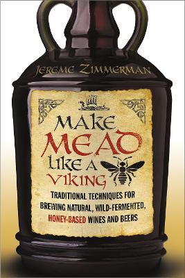 Make Mead Like a Viking Make Mead Like a Viking