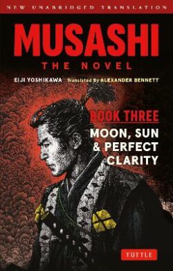 Musashi: Book Three - Moon, Sun & Perfect Clarity- The Novel
