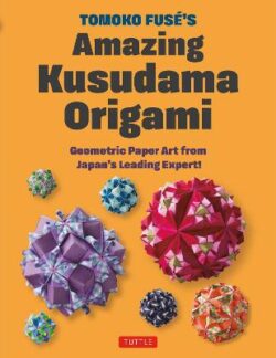 Tomoko Fuse's Amazing Kusudama Origami