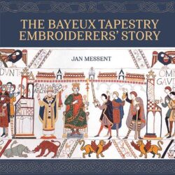 Bayeux Tapestry Embroiderers' Story