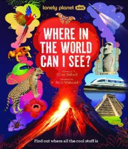 Lonely Planet Kids Where In The World Can I See?