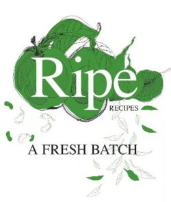 Ripe Recipes A Fresh Batch