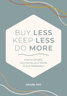 Buy Less, Keep Less, Do More