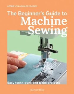Beginner's Guide to Machine Sewing