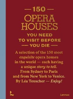 150 Opera Houses You Need to Visit Before You Die