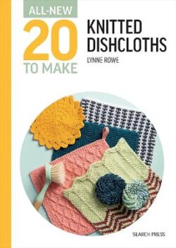 All-New Twenty To Make: Knitted Dishcloths