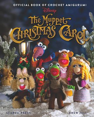 Muppet Christmas Carol: Official Book of Crochet Amigurumi