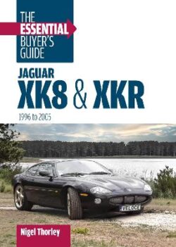 Jaguar Xk8 & Xkr: the Essential Buyer's Guide